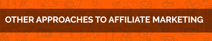 Other approaches to affiliate marketing
