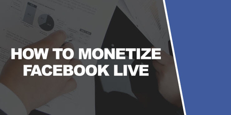 Facebook Live - How to Monetize Facebook Live