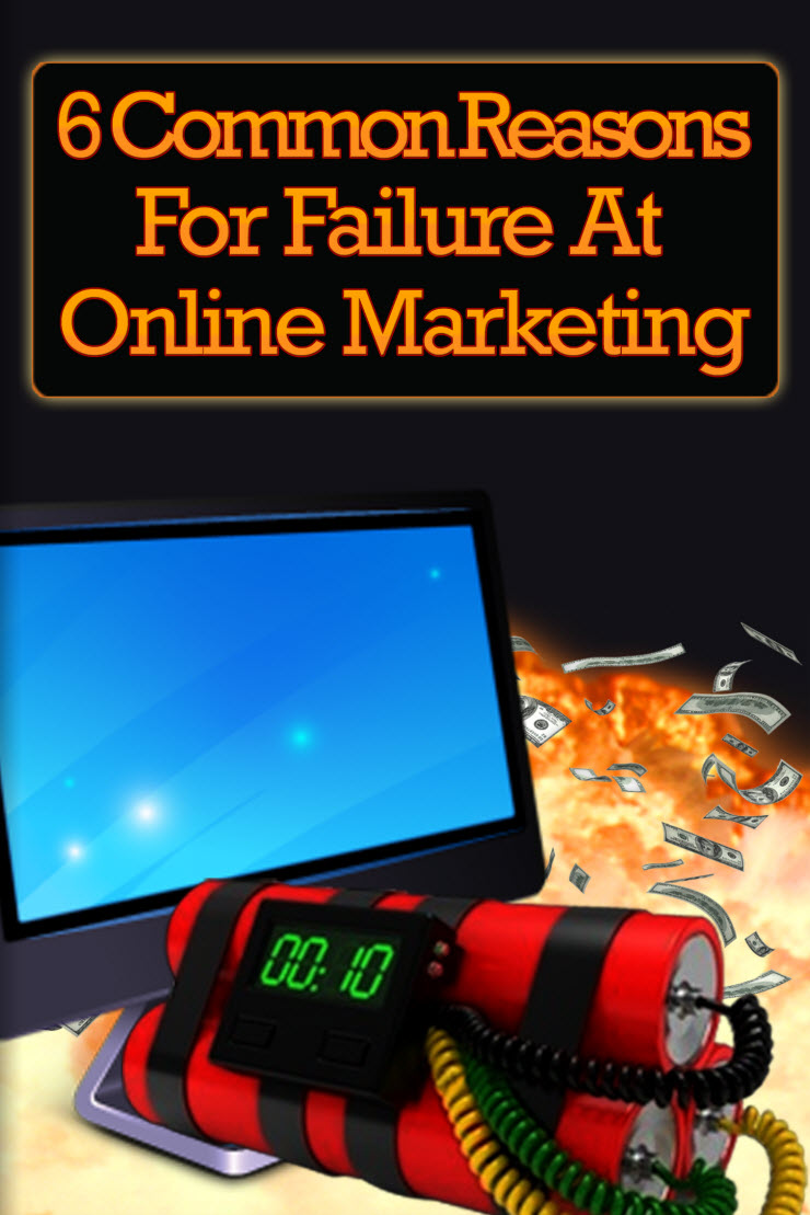 6 Common Reasons For Failure At Online Marketing