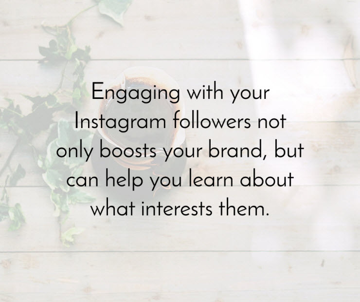 Engaging with your instagram followers not only boosts your brand