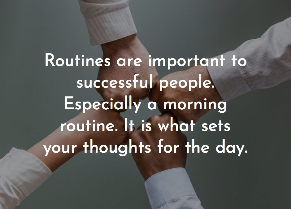 Routines are important to successful people