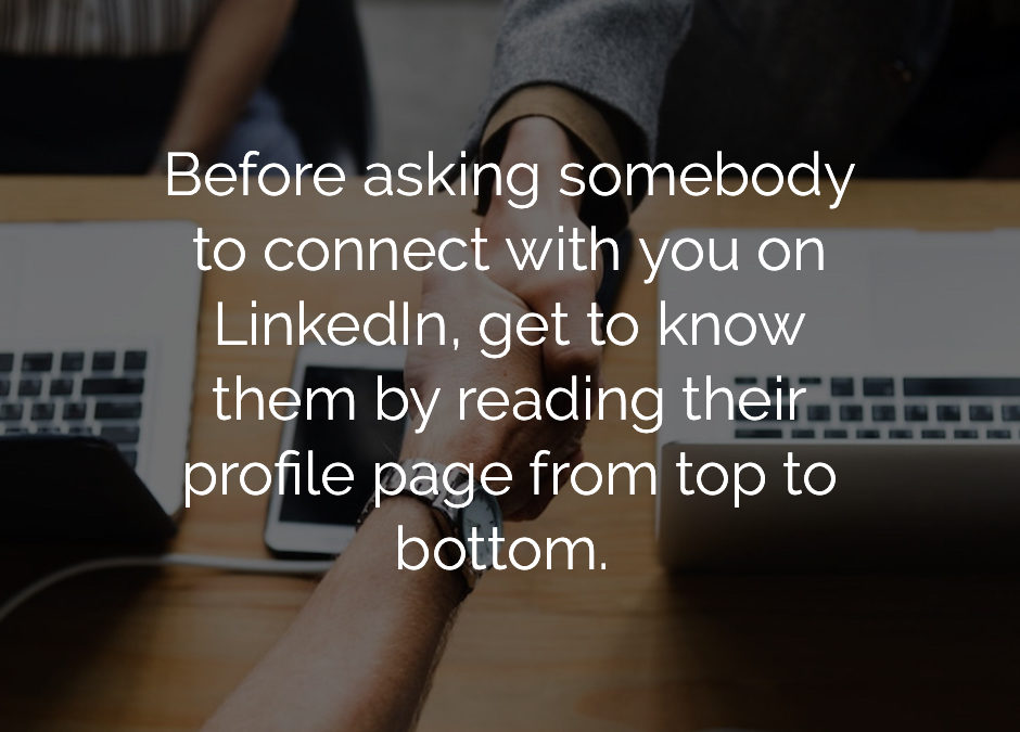 Before asking somebody to connect with you on linkedin get to know them